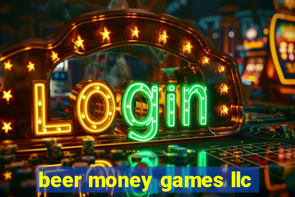 beer money games llc